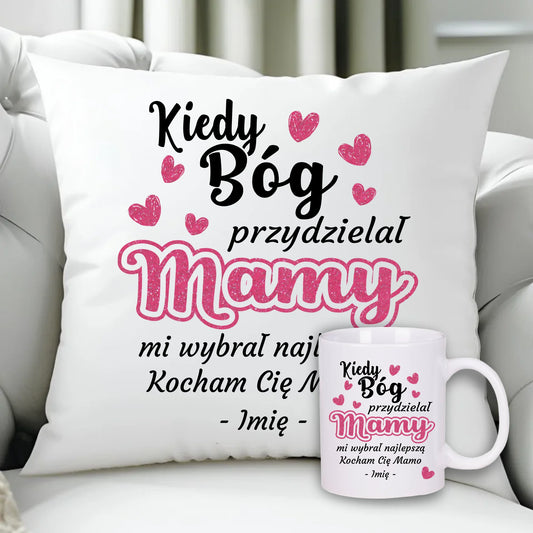 Kiedy Bóg przydzielał mamy mi wybrał najlepszą | Zestaw poduszka i kubek dla mamy DM01