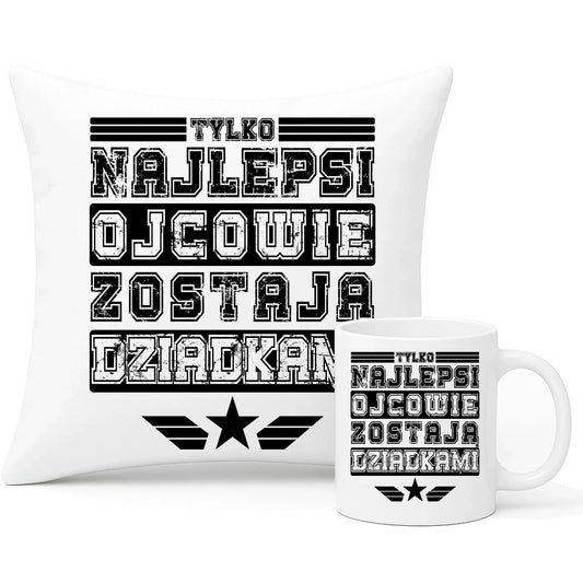 Tylko najlepsi ojcowie zostają dziadkami | Zestaw poduszka i kubek dla taty DT39 - StoryCups.pl