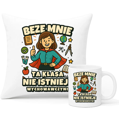 Beze mnie ta klasa nie istnieje | Zestaw poduszka i kubek prezent dla wychowawczyni N47 - StoryCups.pl