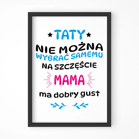 Taty nie można wybrać samemu | Plakat w ramie dla taty DT40