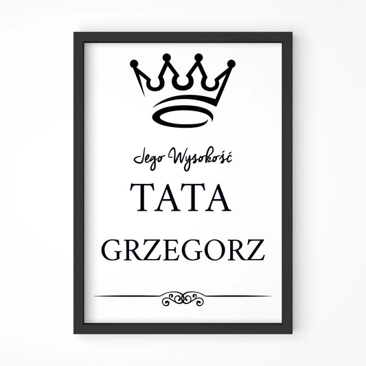 Jego Wysokość tata imię | Plakat w ramie dla taty DT11