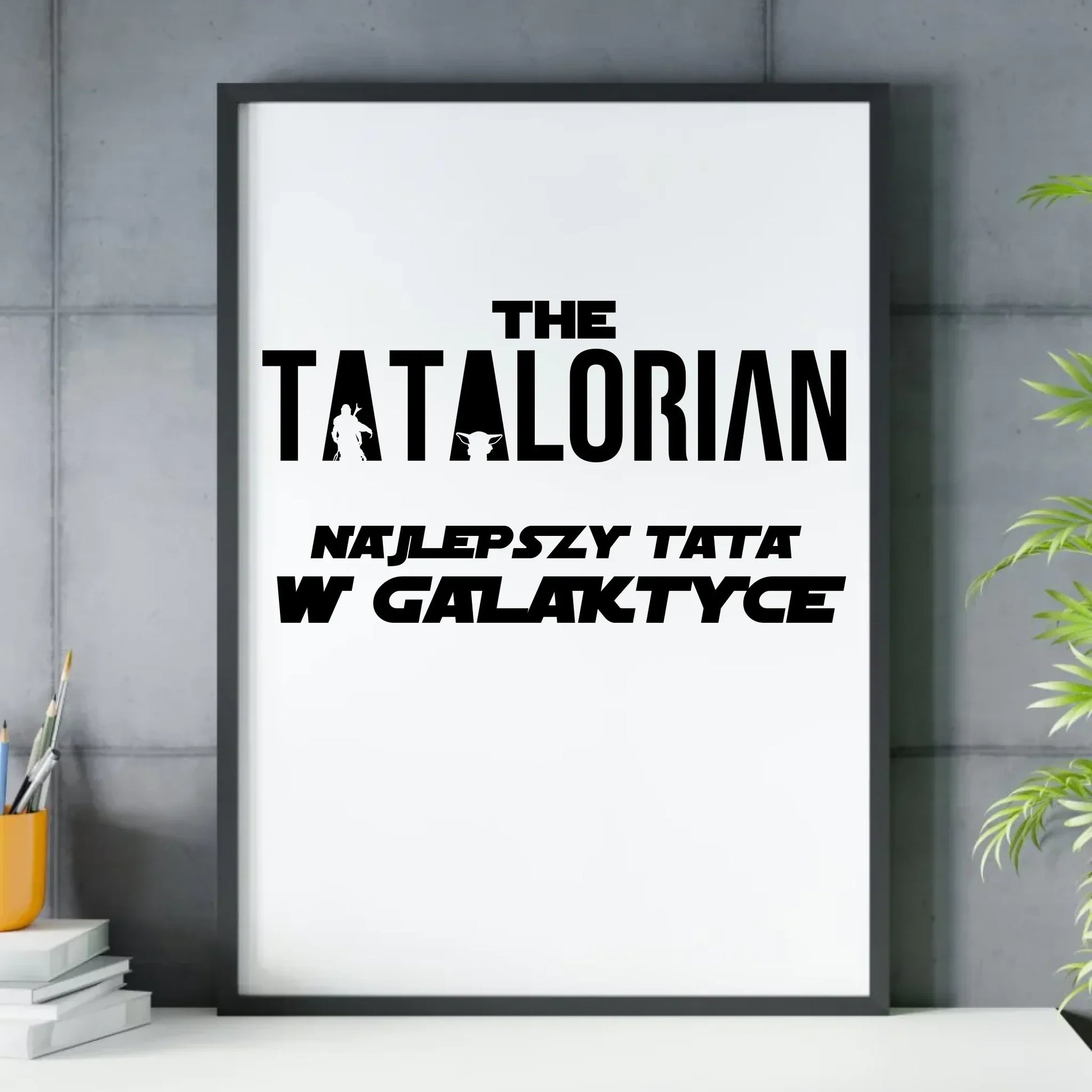 Tatalorian najlepszy tata w galaktyce | Plakat w ramie dla taty DT59 - StoryCups.pl