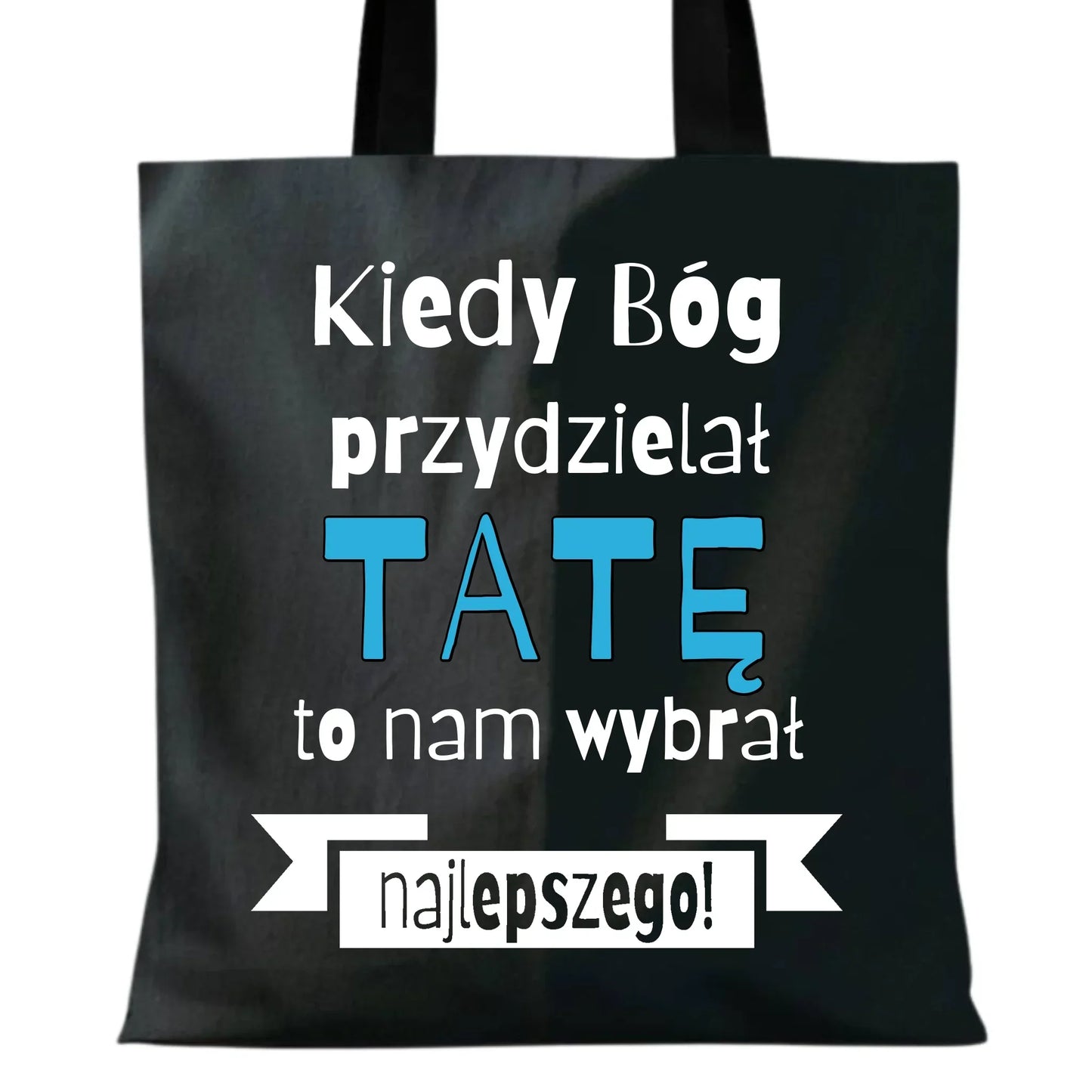 Kiedy Bóg przydzielał tatę nam wybrał najlepszego | Torba dla taty DT16 - StoryCups.pl