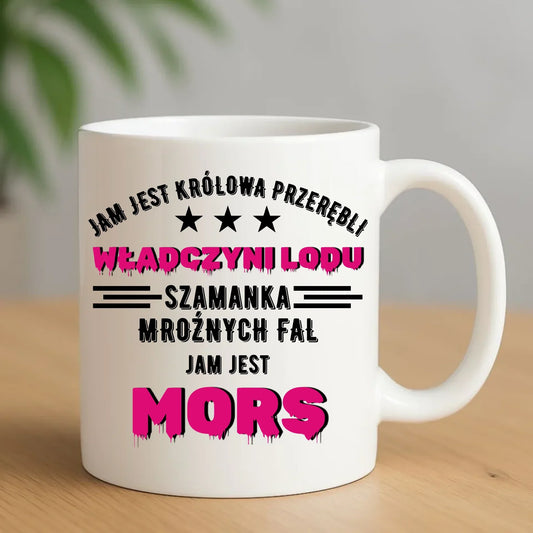 Jam jest Królowa przerębli władczyni lodu jam jest mors | Kubek HM17 - StoryCups.pl