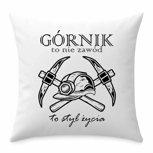 Górnik to nie zawód to styl życia | Poduszka dla górnika na prezent G05 - StoryCups.pl