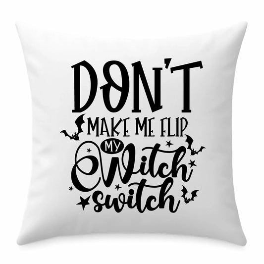 Poduszka na Halloween - Don't make me flip my witch switch - śmieszna HL11 - StoryCups.pl