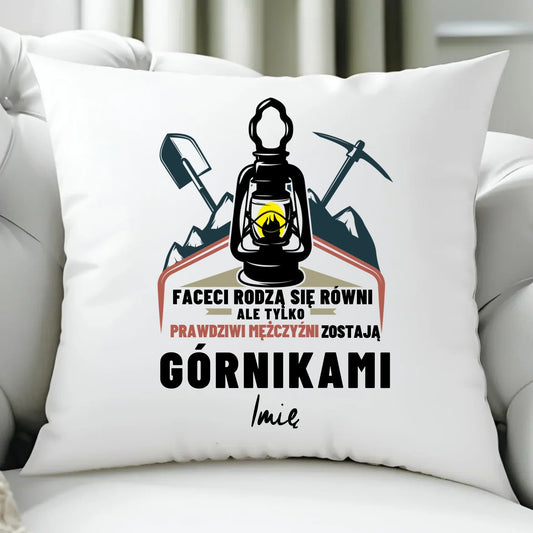 Prawdziwi mężczyźni zostają górnikami imię | Personalizowana poduszka dla górnika G08 - StoryCups.pl