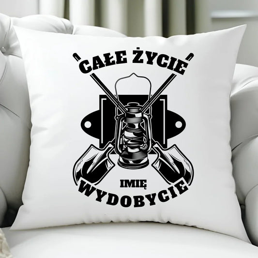 Całe życie wydobycie imię | Poduszka prezent dla górnika G01 - StoryCups.pl
