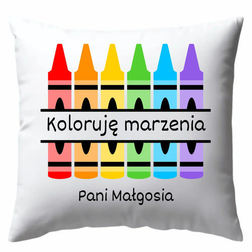 Koloruję marzenia | Poduszka dla nauczycielki N69 - StoryCups.pl