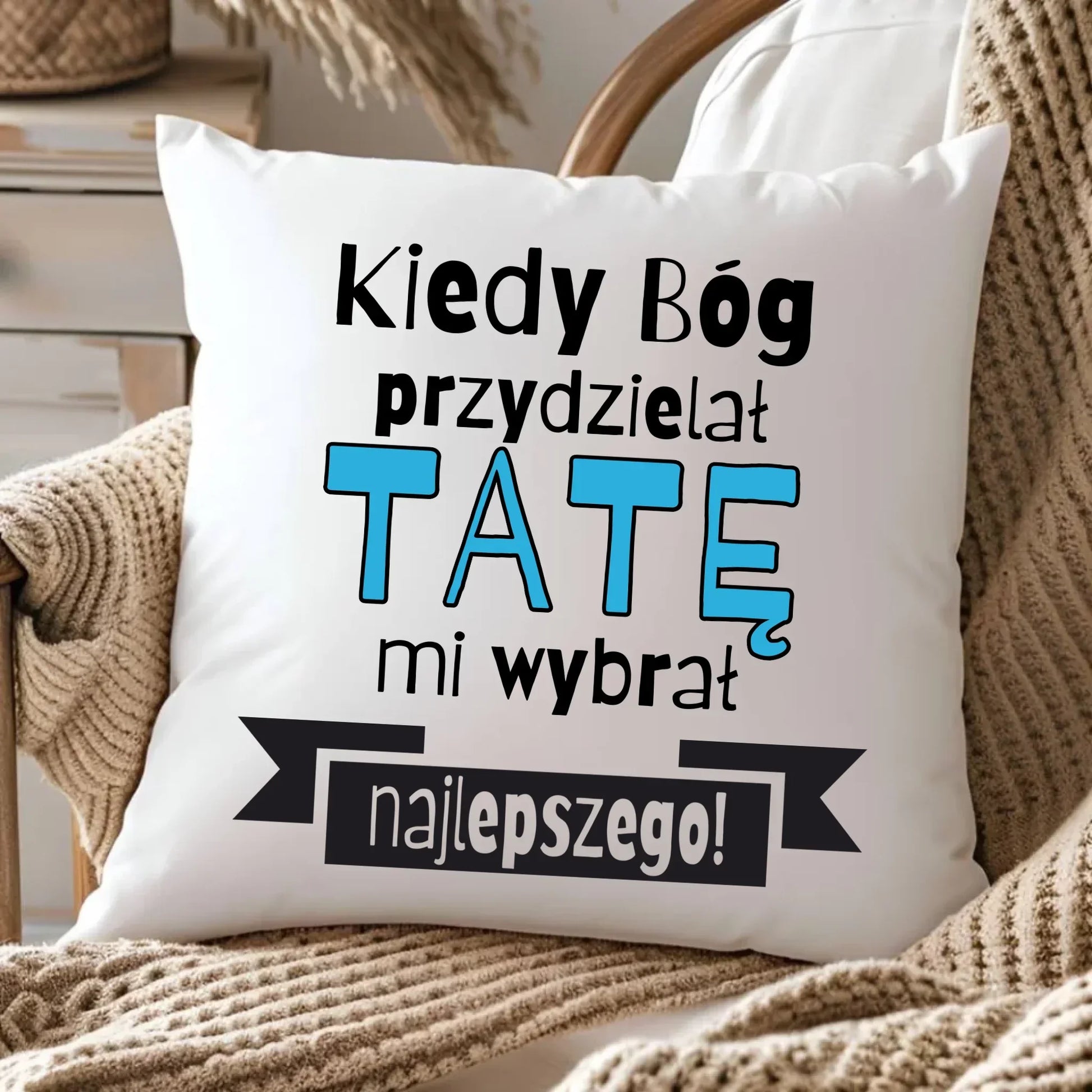 Kiedy Bóg przydzielał tatę mi wybrał najlepszego | Poduszka dla taty DT16 - StoryCups.pl
