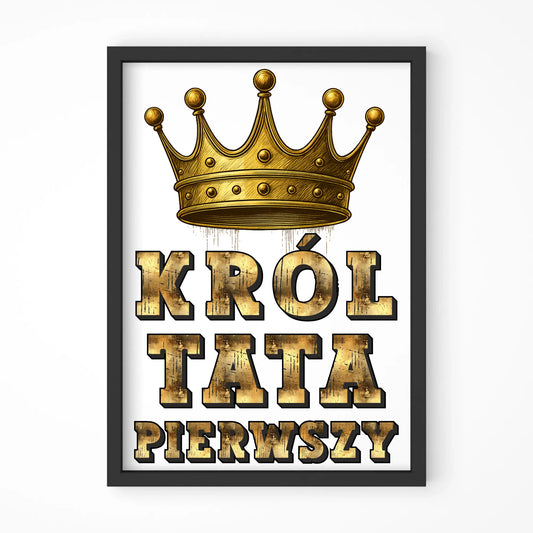 Król Tata Pierwszy | Plakat w ramie dla taty DT20