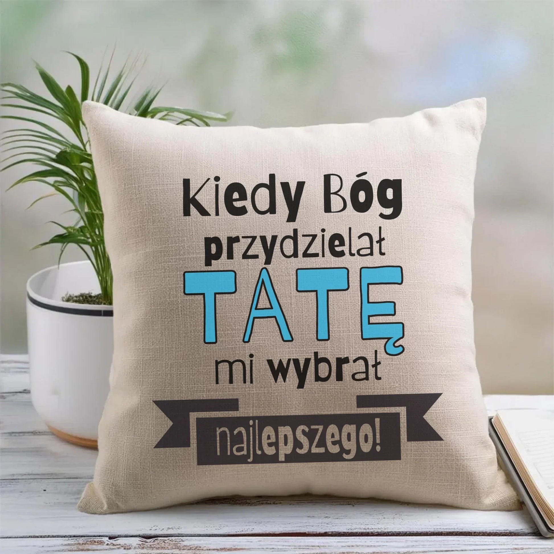 Kiedy Bóg przydzielał tatę mi wybrał najlepszego | Poduszka dla taty DT16 - StoryCups.pl