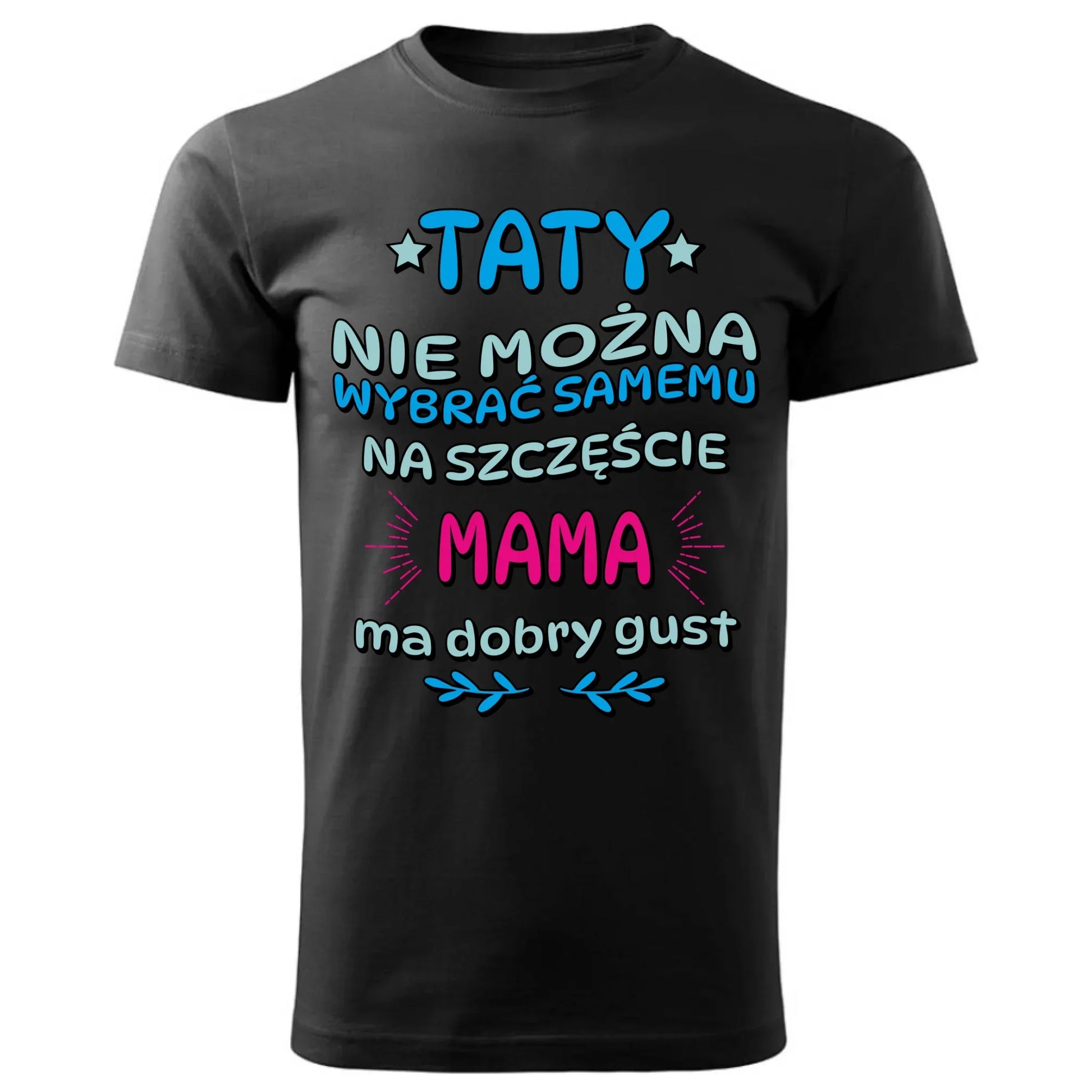 Taty nie można wybrać samemu | Koszulka męska dla taty DT40 - StoryCups.pl