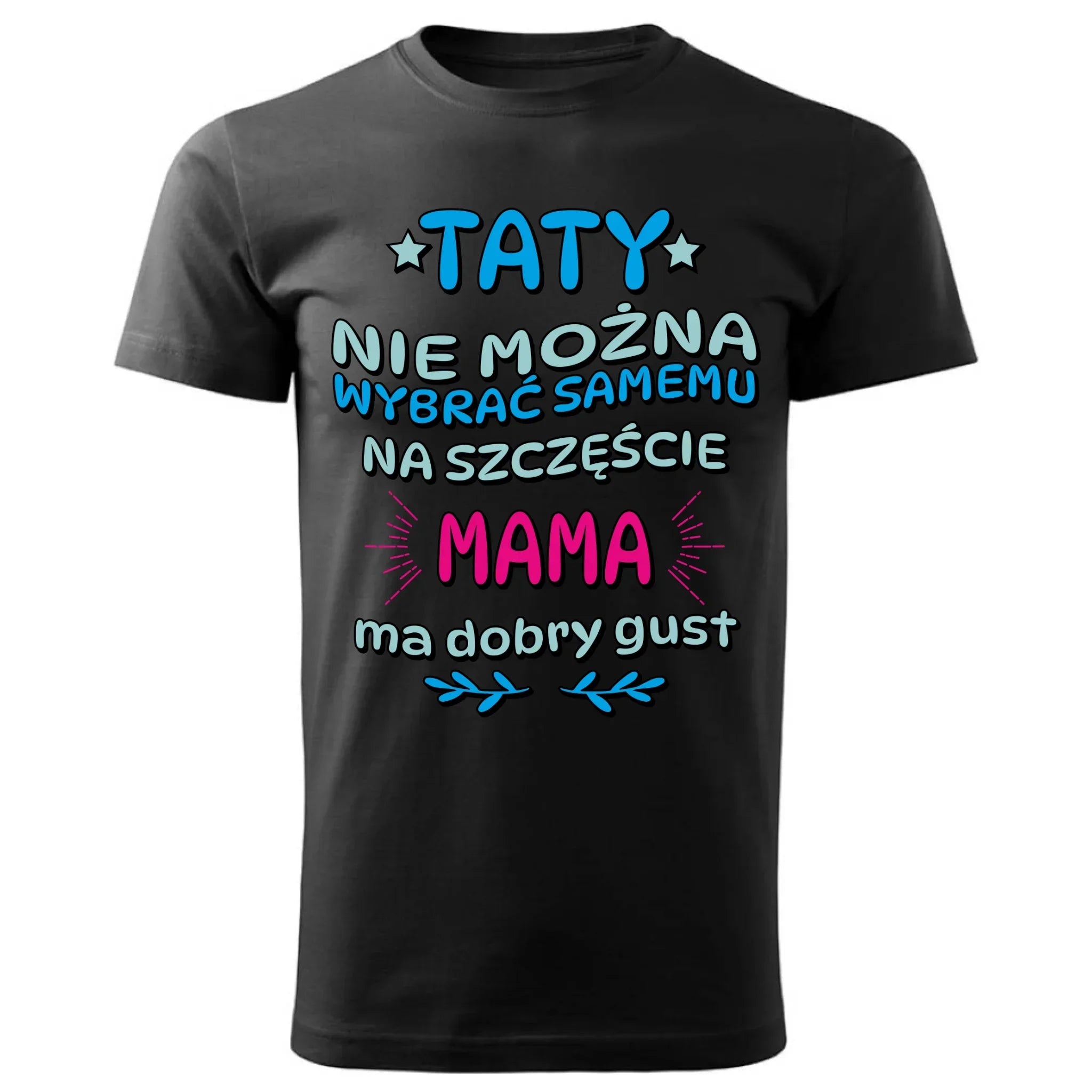 Taty nie można wybrać samemu | Koszulka męska dla taty DT40 - StoryCups.pl