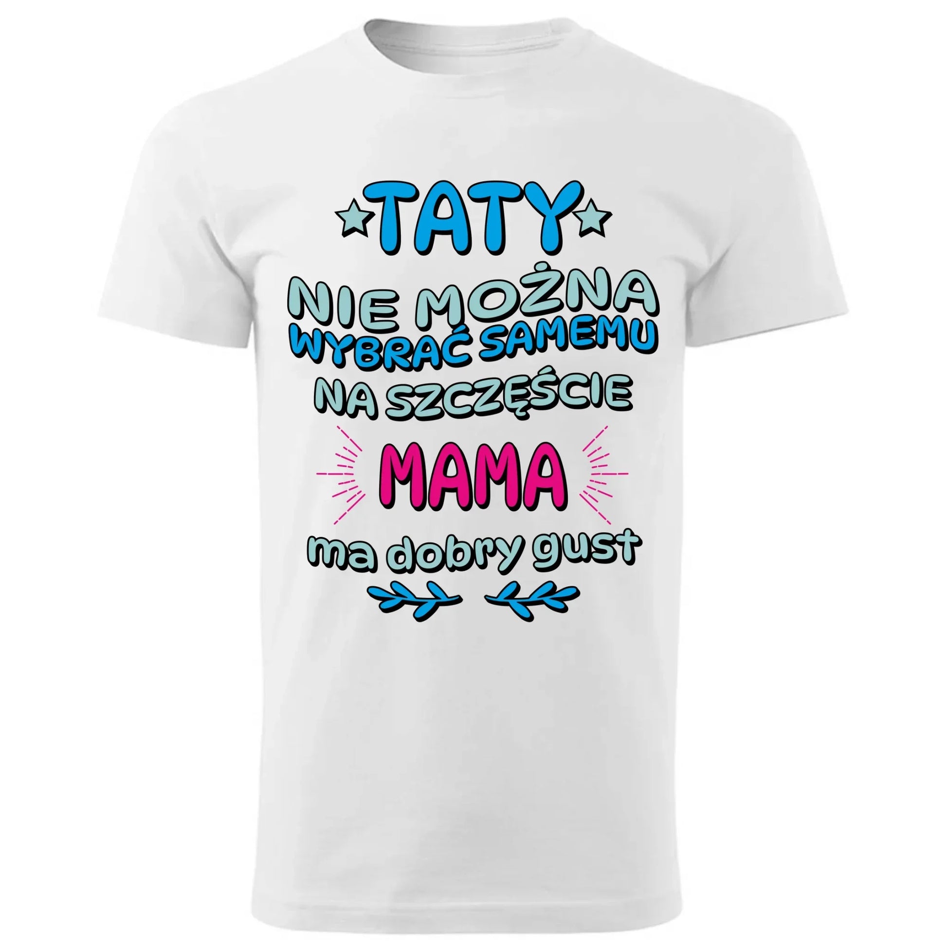 Taty nie można wybrać samemu | Koszulka męska dla taty DT40 - StoryCups.pl