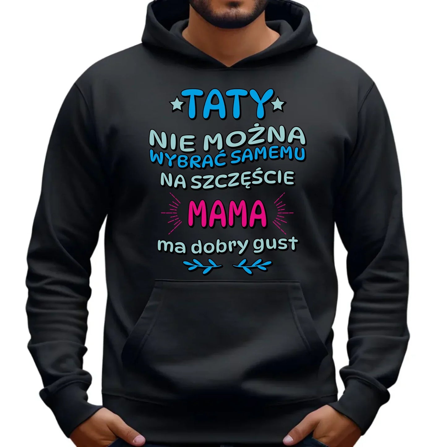 Taty nie można wybrać samemu | Bluza męska z kapturem dla taty DT40 - StoryCups.pl