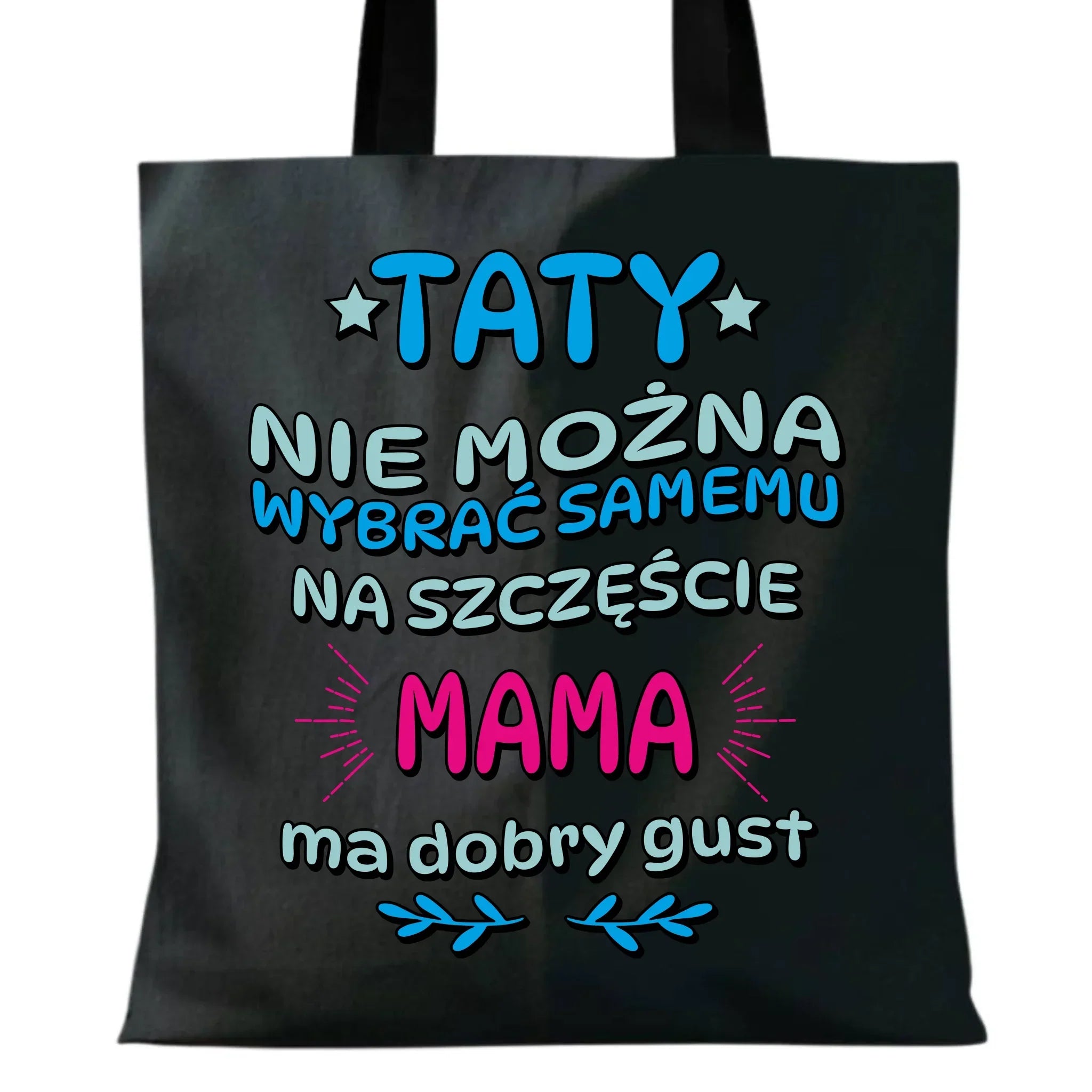 Taty nie można wybrać samemu | Torba dla taty DT40 - StoryCups.pl