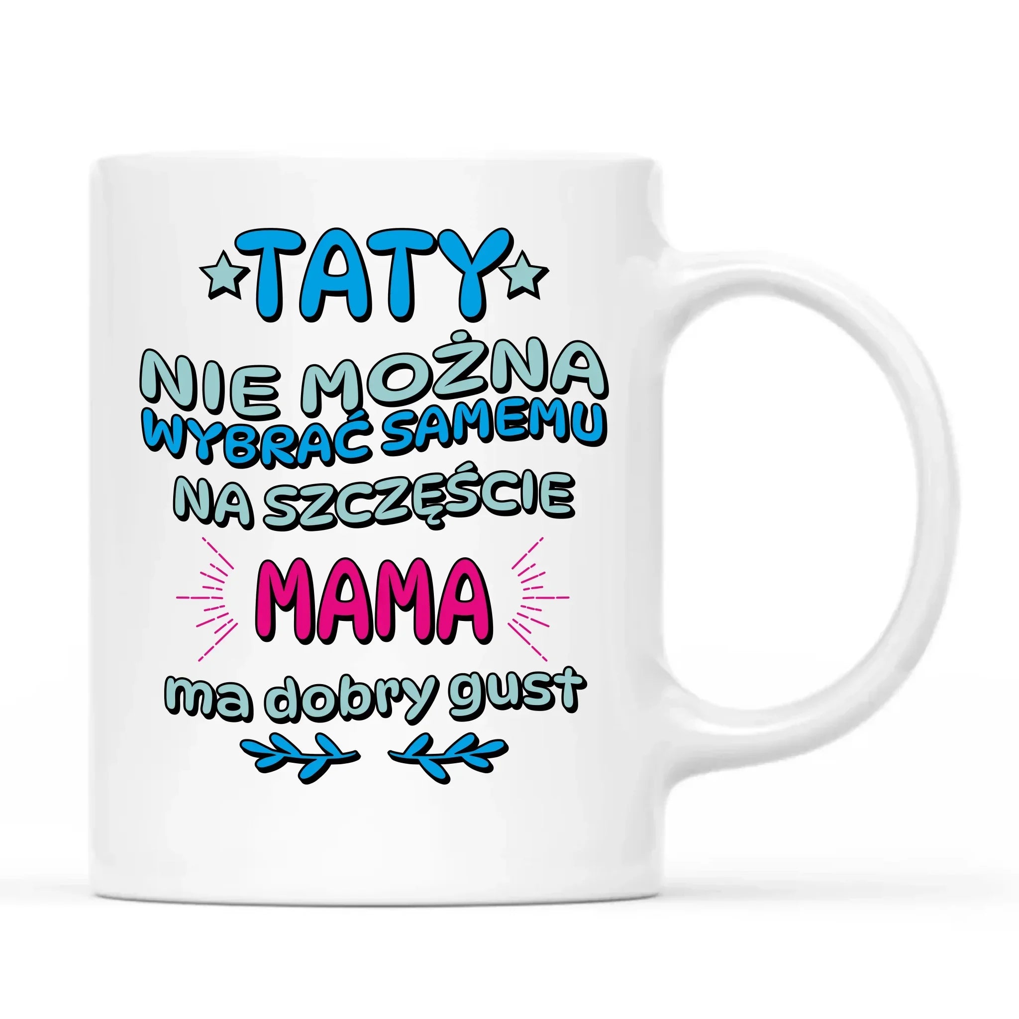 Taty nie można wybrać samemu | Kubek dla taty DT40 - StoryCups.pl