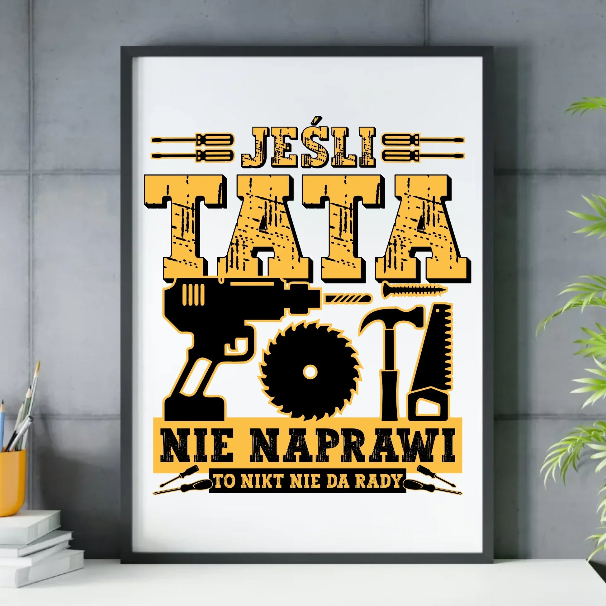 Jeśli tata nie naprawi to nikt nie da rady | Plakat w ramie dla taty DT43 - StoryCups.pl