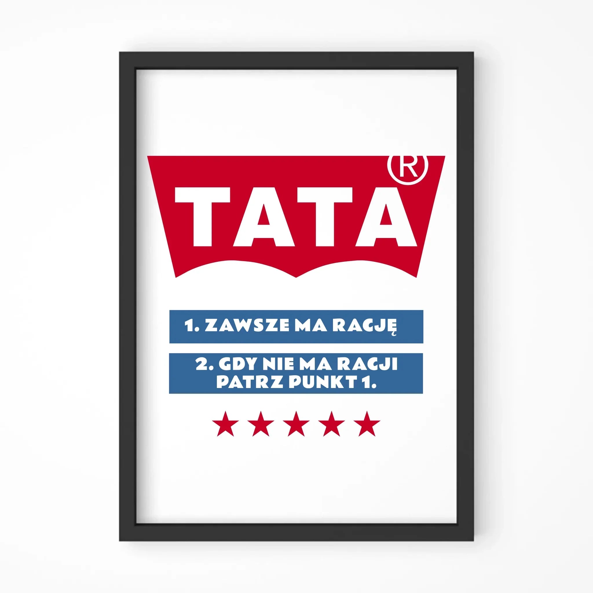 Tata zawsze ma rację | Plakat w ramie dla taty DT72 - StoryCups.pl