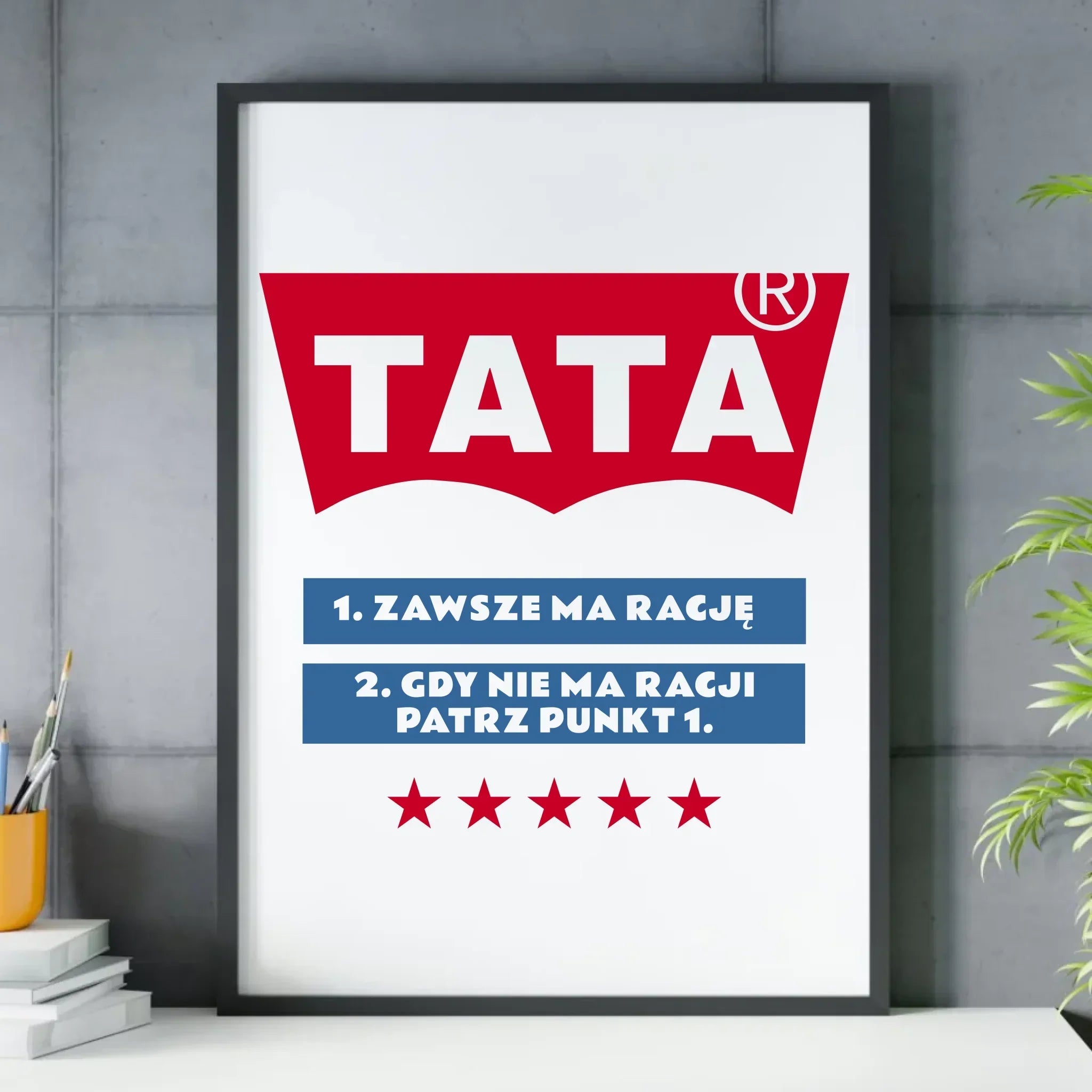 Tata zawsze ma rację | Plakat w ramie dla taty DT72 - StoryCups.pl