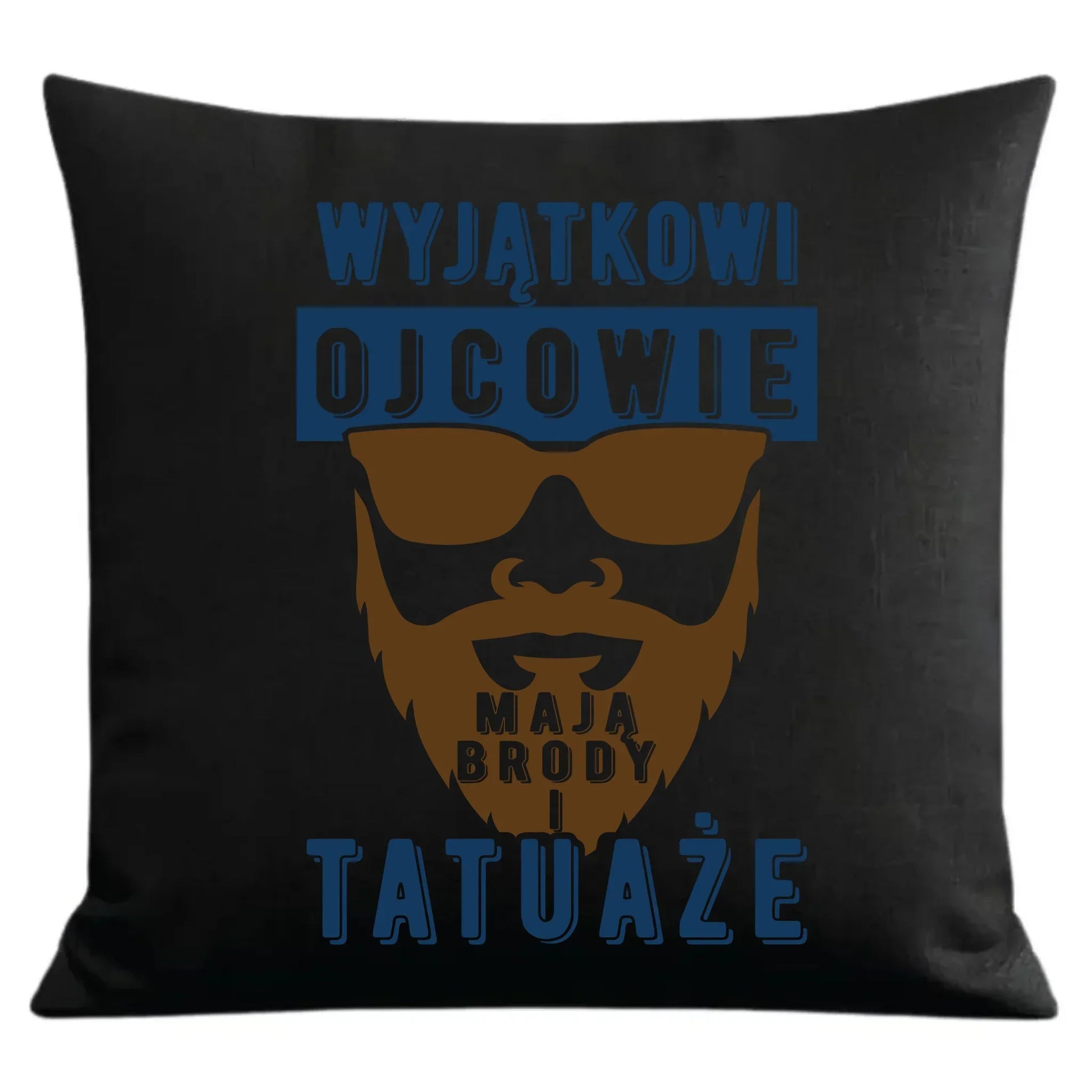 Wyjątkowi ojcowie mają brody i tatuaże | Poduszka dekoracyjna dla taty DT73 - StoryCups.pl