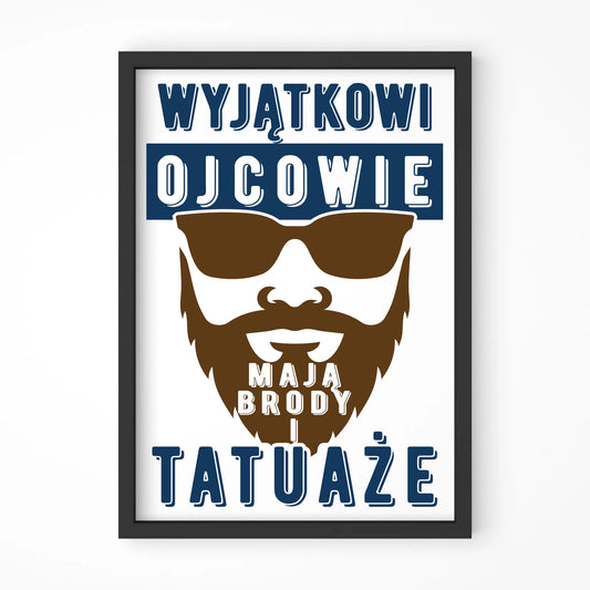 Wyjątkowi ojcowie mają brody i tatuaże | Plakat w ramie dla taty DT73