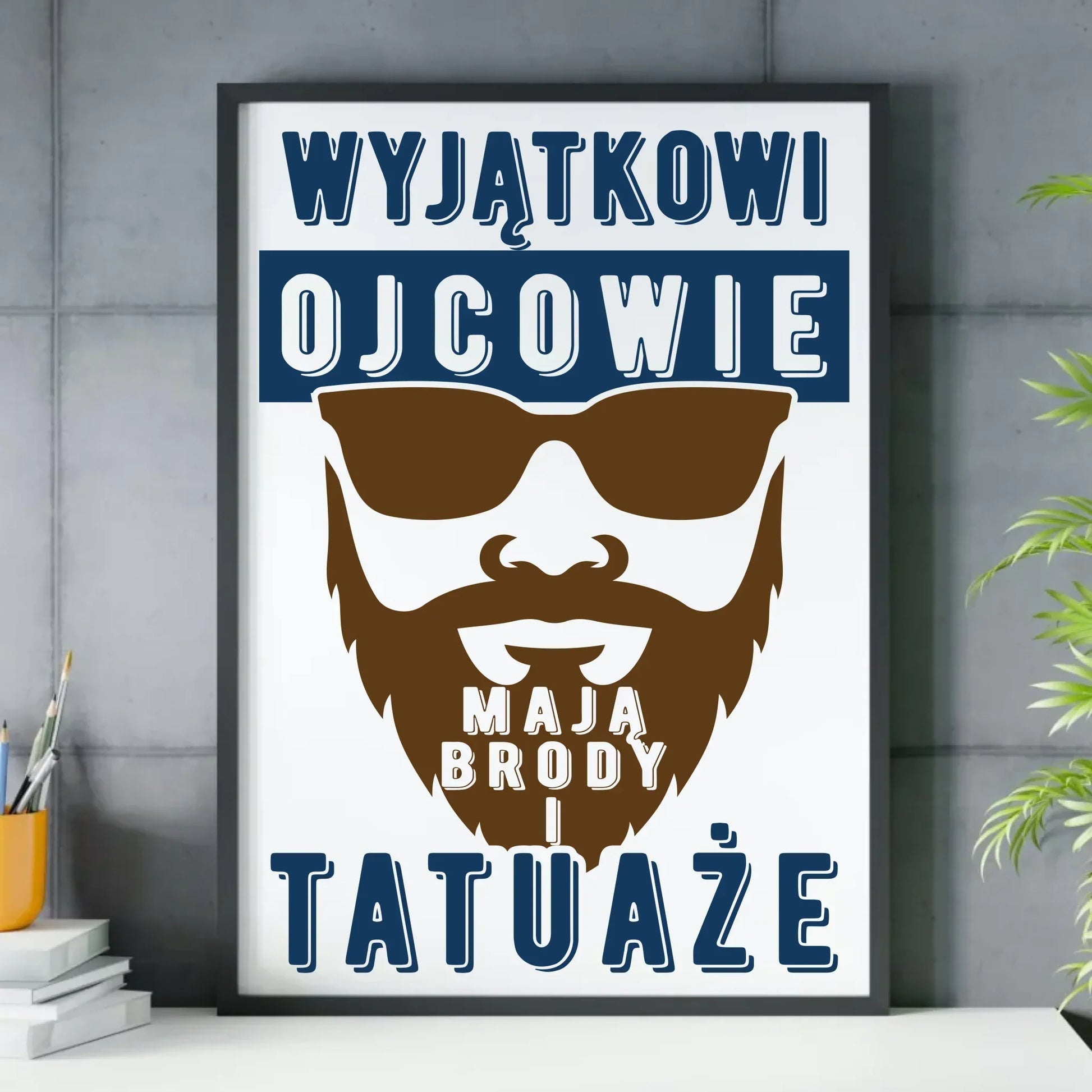 Wyjątkowi ojcowie mają brody i tatuaże | Plakat w ramie dla taty DT73 - StoryCups.pl