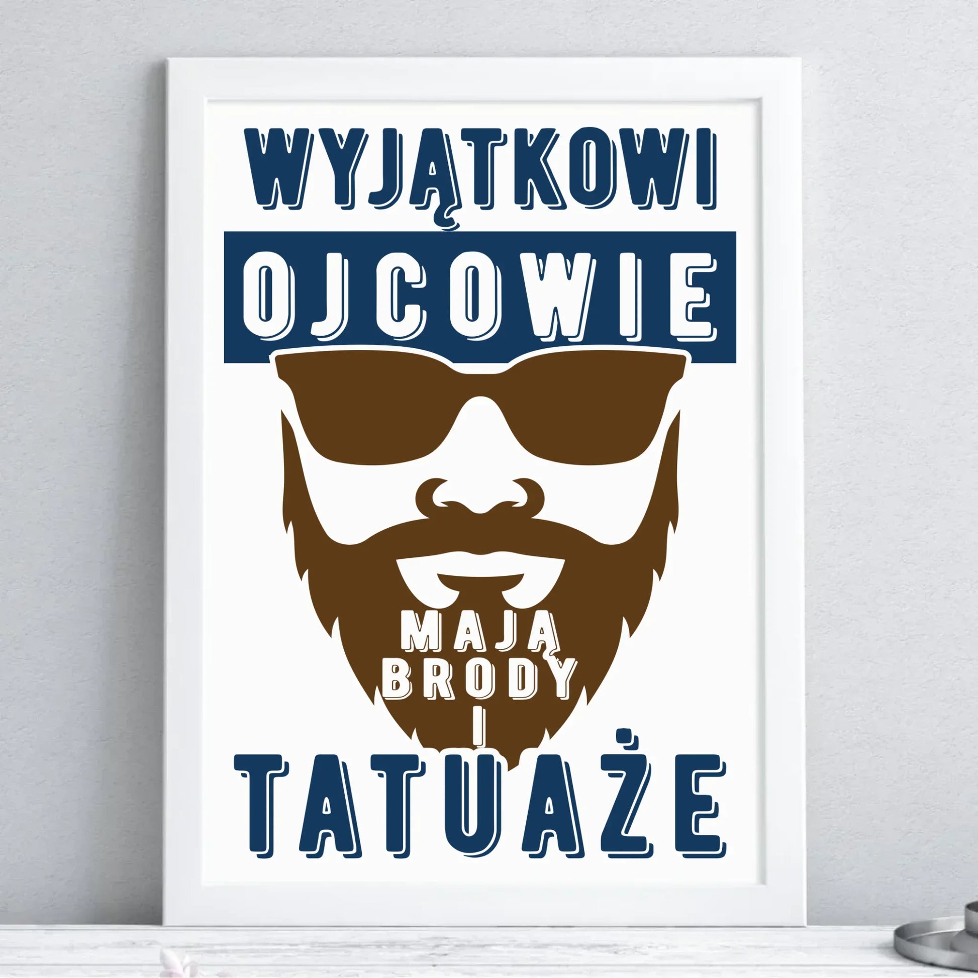 Wyjątkowi ojcowie mają brody i tatuaże | Plakat w ramie dla taty DT73 - StoryCups.pl