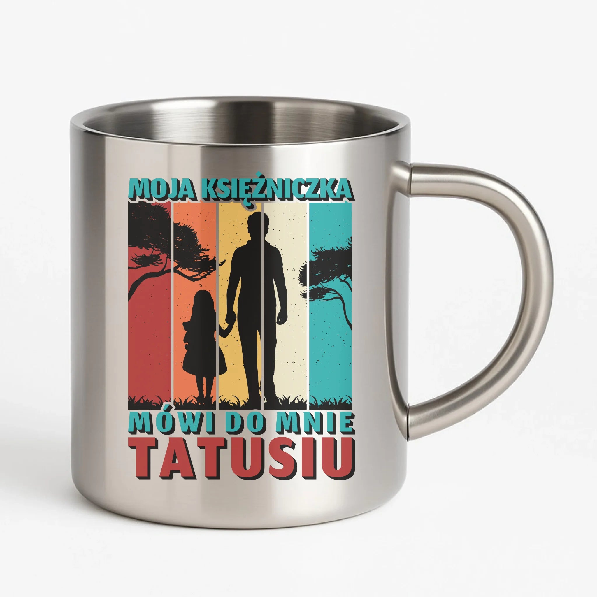 Moja księżniczka mówi do mnie Tatusiu | Metalowy kubek dla taty DT75 - StoryCups.pl