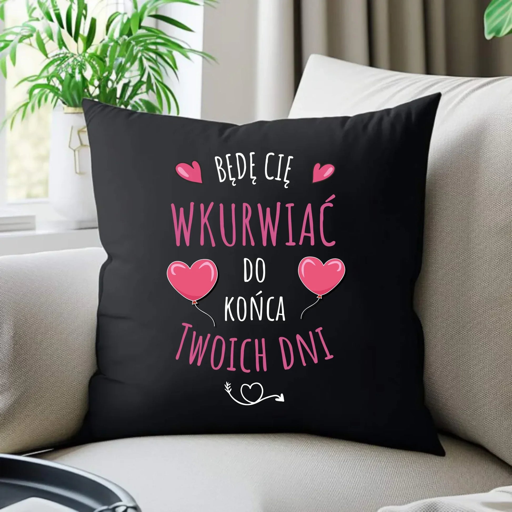 Będę Cię wkurwiać do końca Twoich dni | Poduszka dekoracyjna W62 - StoryCups.pl