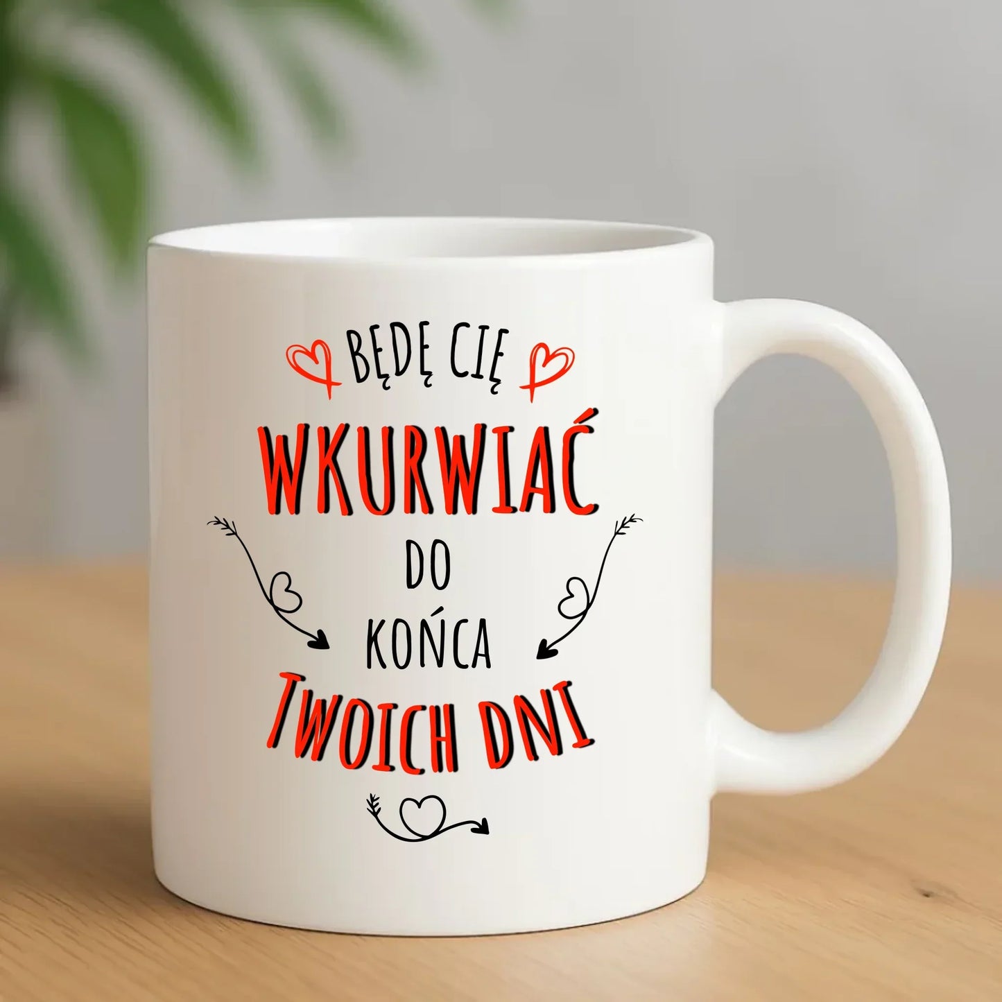 Będę Cię wkurwiać do końca Twoich dni | Kubek W61 - StoryCups.pl
