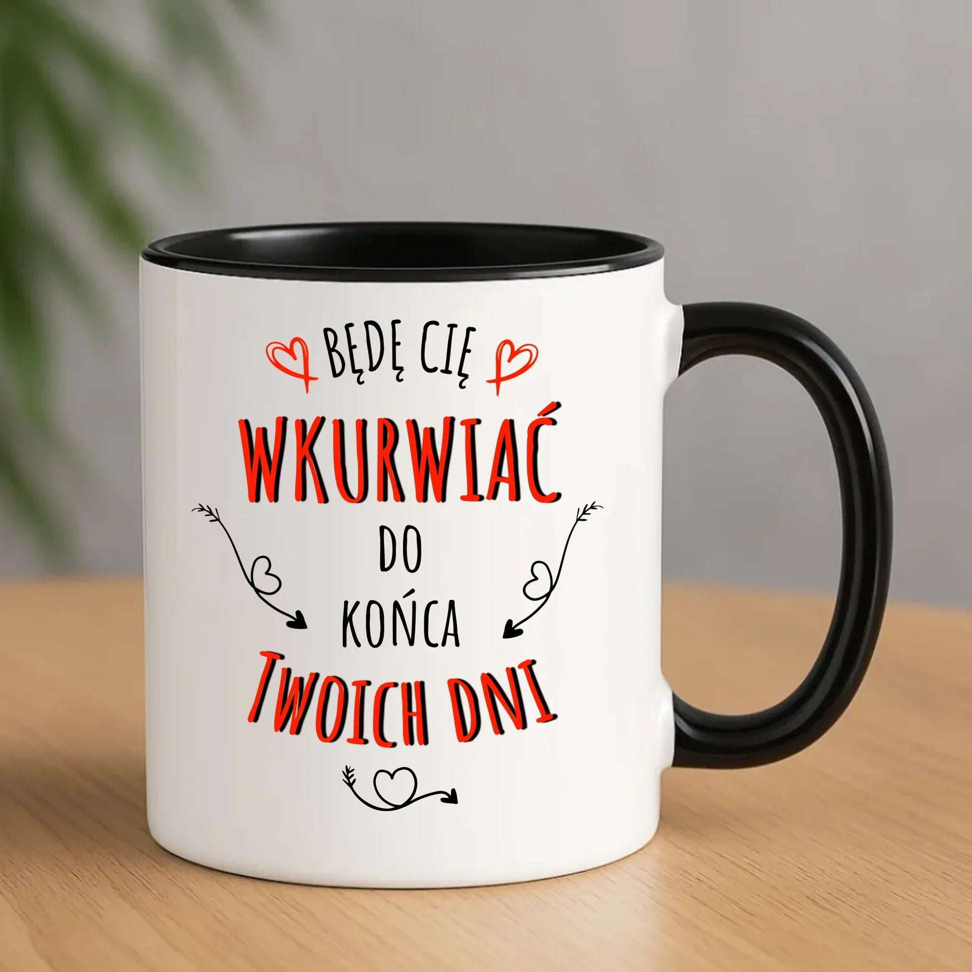 Będę Cię wkurwiać do końca Twoich dni | Kubek W61 - StoryCups.pl