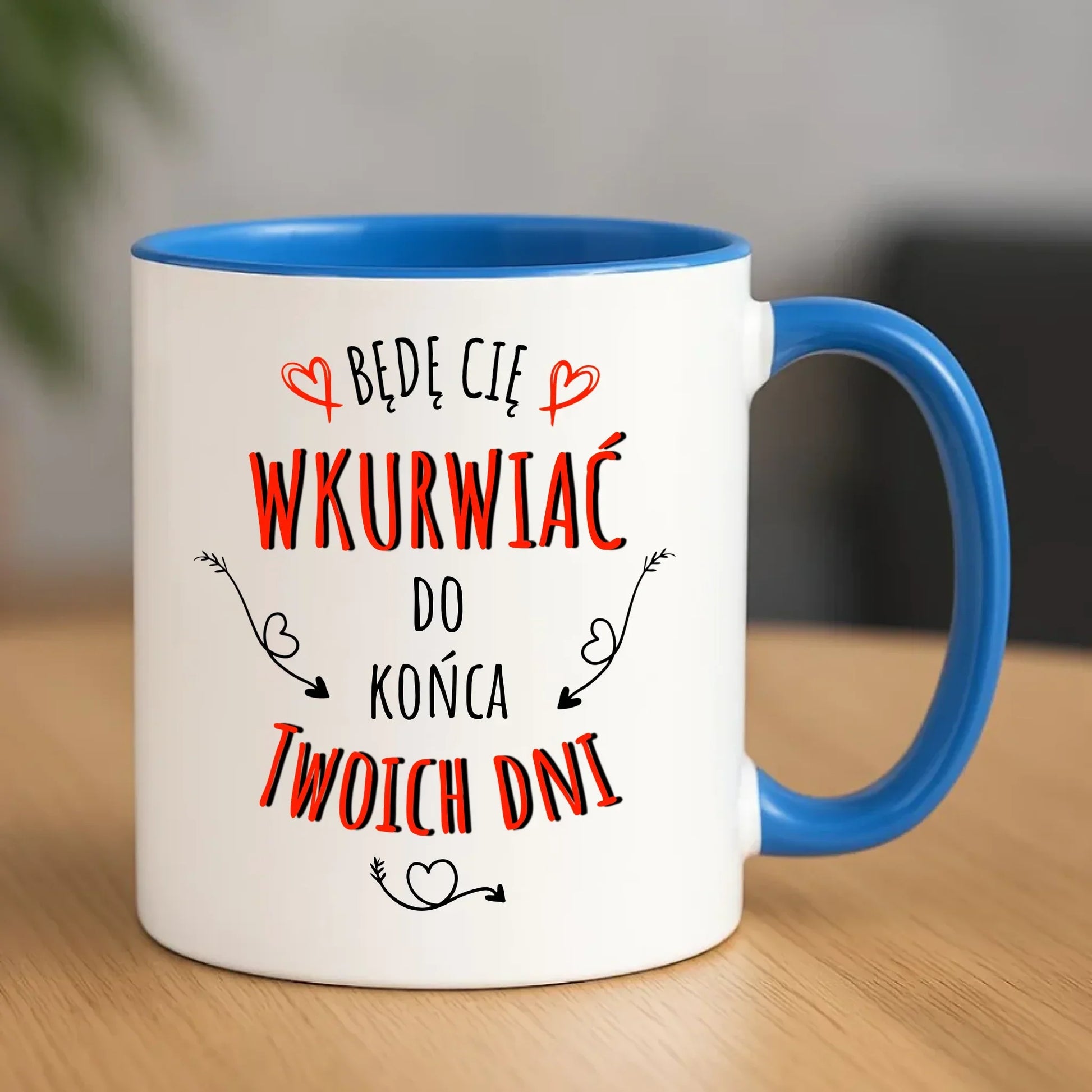 Będę Cię wkurwiać do końca Twoich dni | Kubek W61 - StoryCups.pl