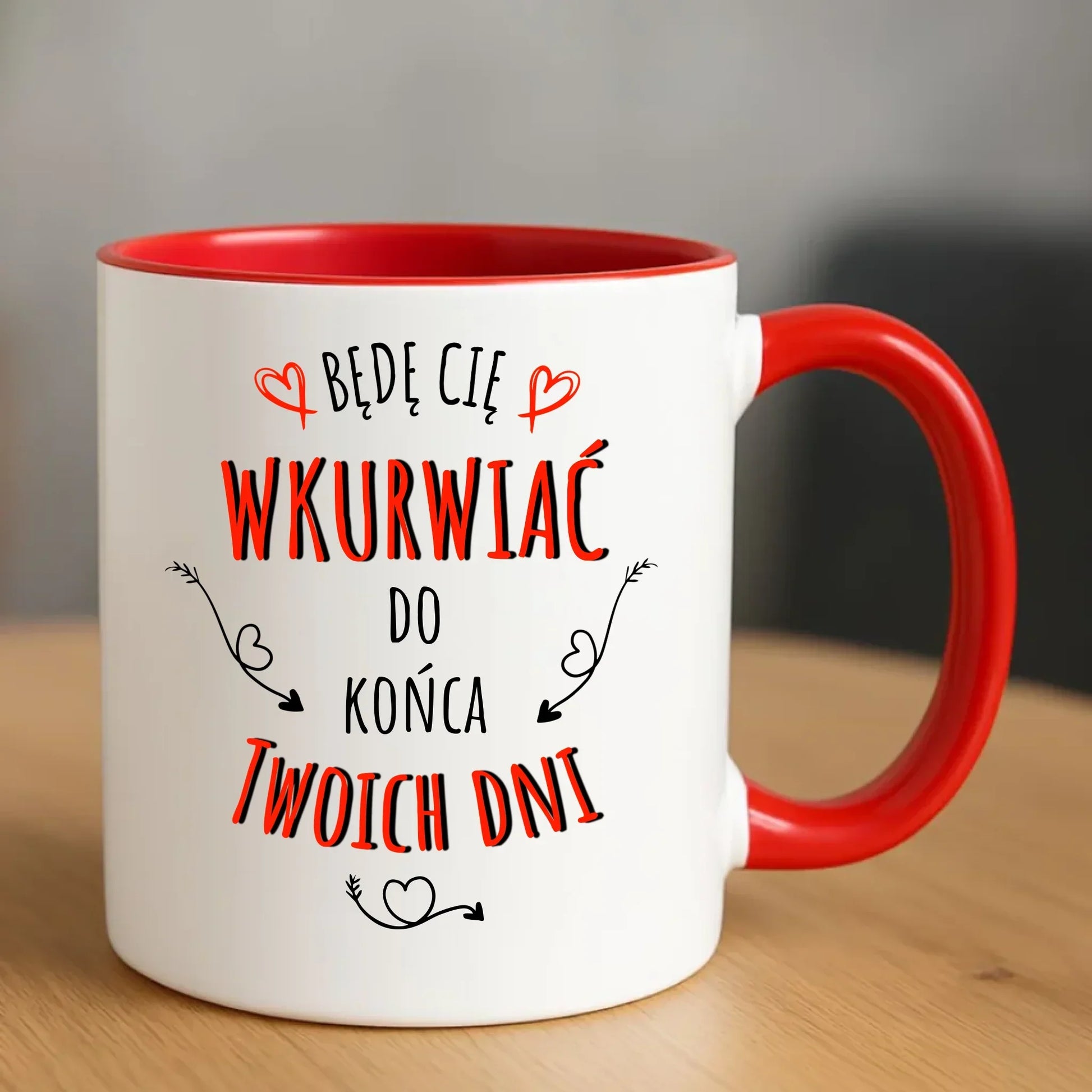 Będę Cię wkurwiać do końca Twoich dni | Kubek W61 - StoryCups.pl