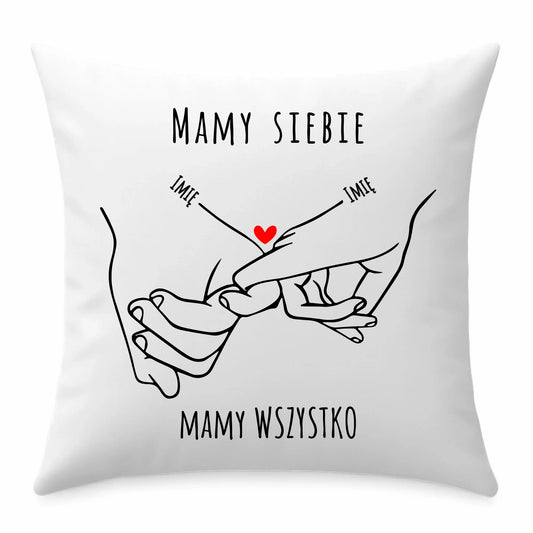 Mamy siebie mamy wszystko | Poduszka z imionami dla par W63 - StoryCups.pl