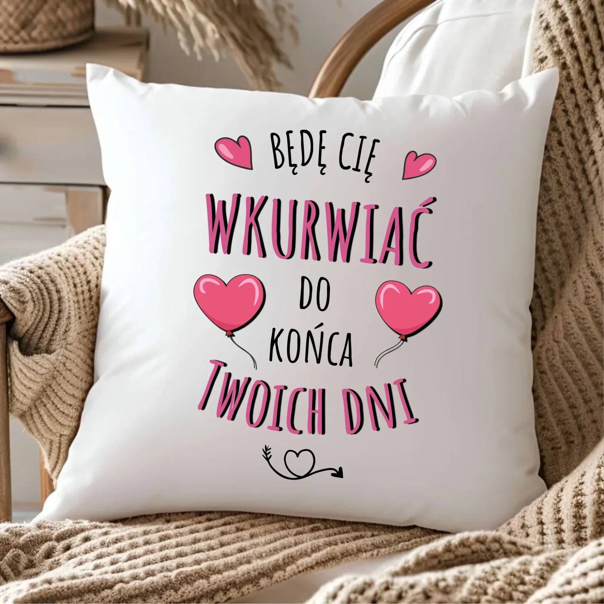 Będę Cię wkurwiać do końca Twoich dni | Poduszka W62 - StoryCups.pl