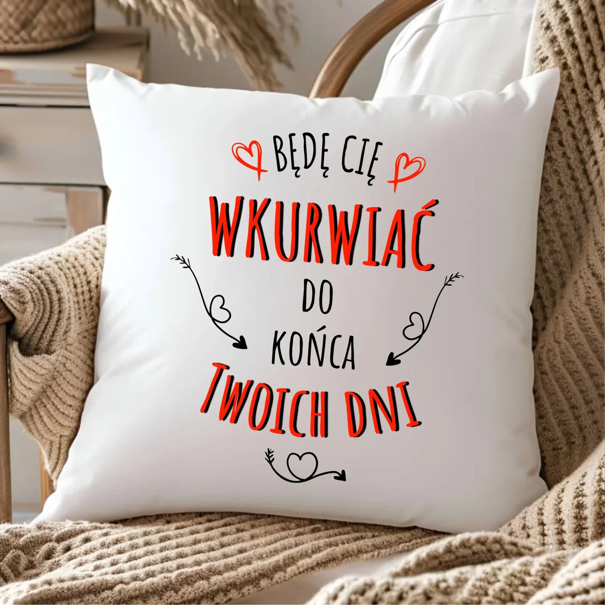 Będę Cię wkurwiać do końca Twoich dni | Poduszka W61 - StoryCups.pl
