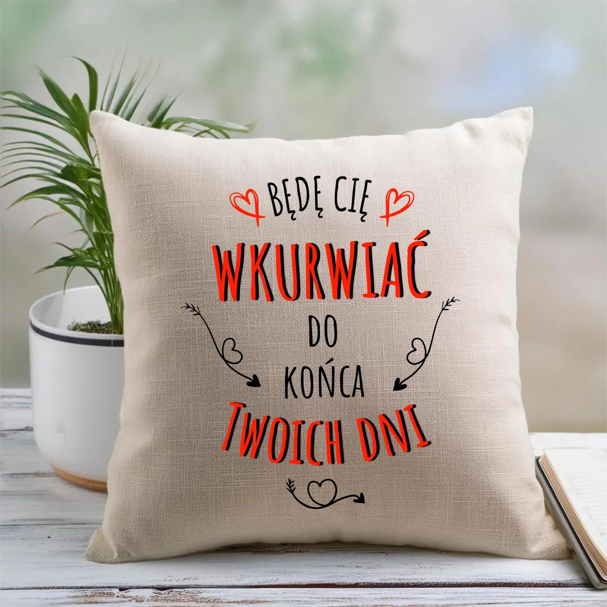 Będę Cię wkurwiać do końca Twoich dni | Poduszka W61 - StoryCups.pl