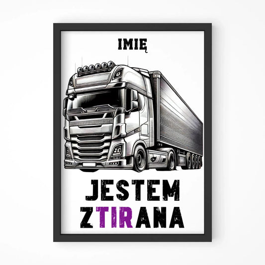 Jestem zTIRana | Obraz w ramie dla kierowcy tira ZKT02 - StoryCups.pl