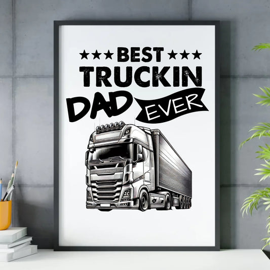 Best truckin dad ever | Obraz w ramie dla kierowcy tira ZKT09