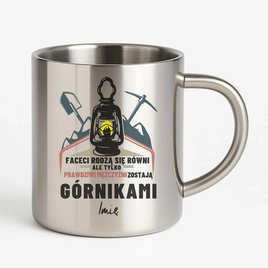 Prawdziwi mężczyźni zostają górnikami imię | Personalizowany kubek metalowy dla górnika G08 - StoryCups.pl