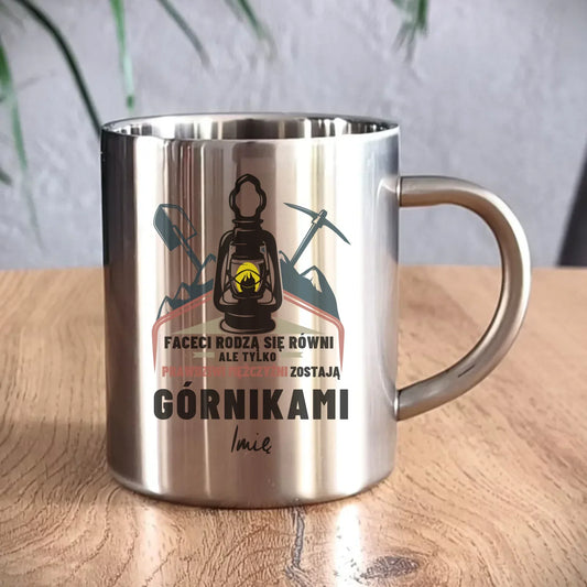 Prawdziwi mężczyźni zostają górnikami imię | Personalizowany kubek metalowy dla górnika G08 - StoryCups.pl
