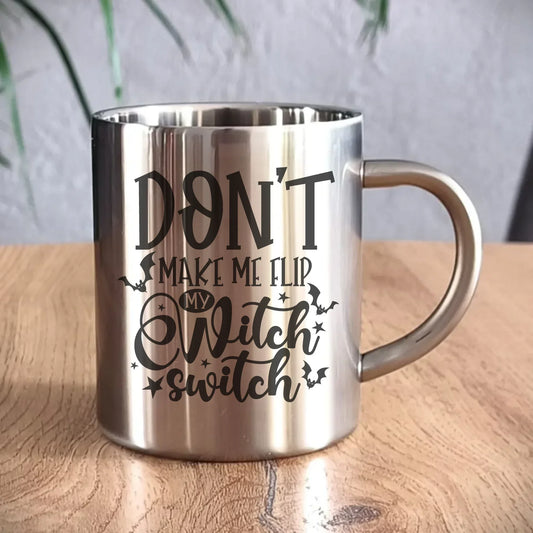 Don't make me flip my witch switch | Śmieszny kubek metalowy HL11 - StoryCups.pl