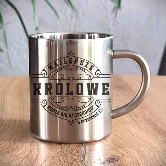 Najlepsze Królowe rodzą się (miesiąc, dzień) | Kubek metalowy na urodziny U11 - StoryCups.pl