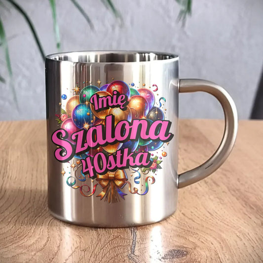 Szalona 40stka - personalizacja | Metalowy kubek na urodziny dla niej U14 - StoryCups.pl