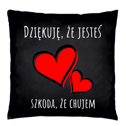 Poduszka dekoracyjna - Dziękuję, że jesteś szkoda, że ch#jem - bez cenzury DCH10 - StoryCups.pl