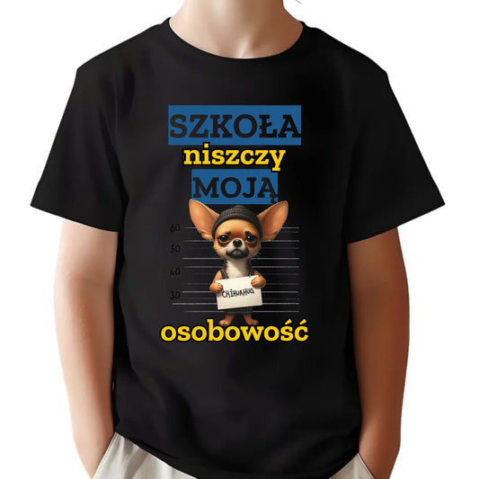 Koszulka dziecięca szkolna - Szkoła niszczy moją osobowość - Chihuahua SZ19