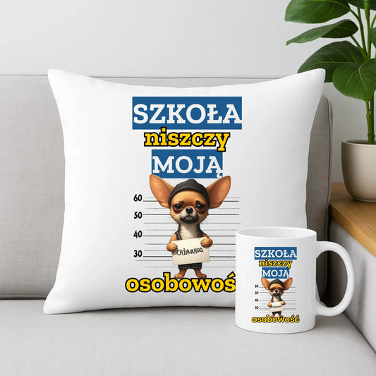 Zestaw poduszka i kubek szkolny - Szkoła niszczy moją osobowość - Chihuahua SZ19