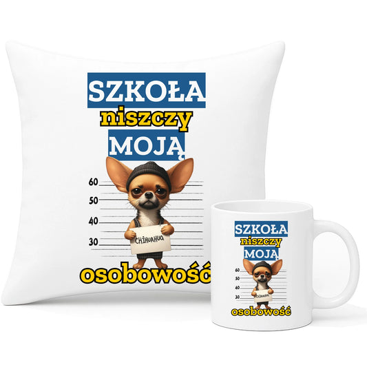 Zestaw poduszka i kubek szkolny - Szkoła niszczy moją osobowość - Chihuahua SZ19